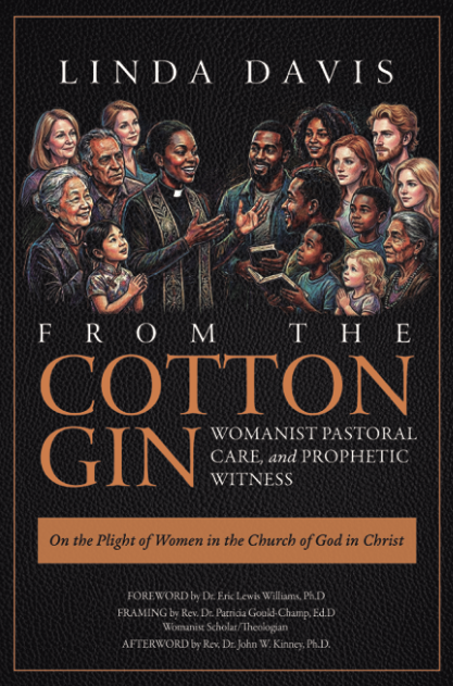 From the Cotton Gin: Womanist Pastoral Care and Prophetic Witness